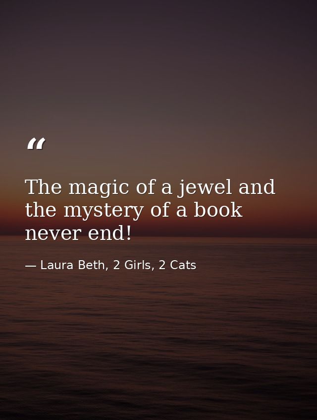 The magic of a jewel and the mystery of a book never end! — Laura Beth, 2 Girls, 2 Cats