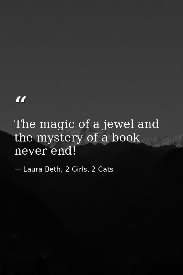 The magic of a jewel and the mystery of a book never end! — Laura Beth, 2 Girls, 2 Cats