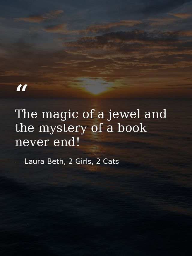 The magic of a jewel and the mystery of a book never end! — Laura Beth, 2 Girls, 2 Cats