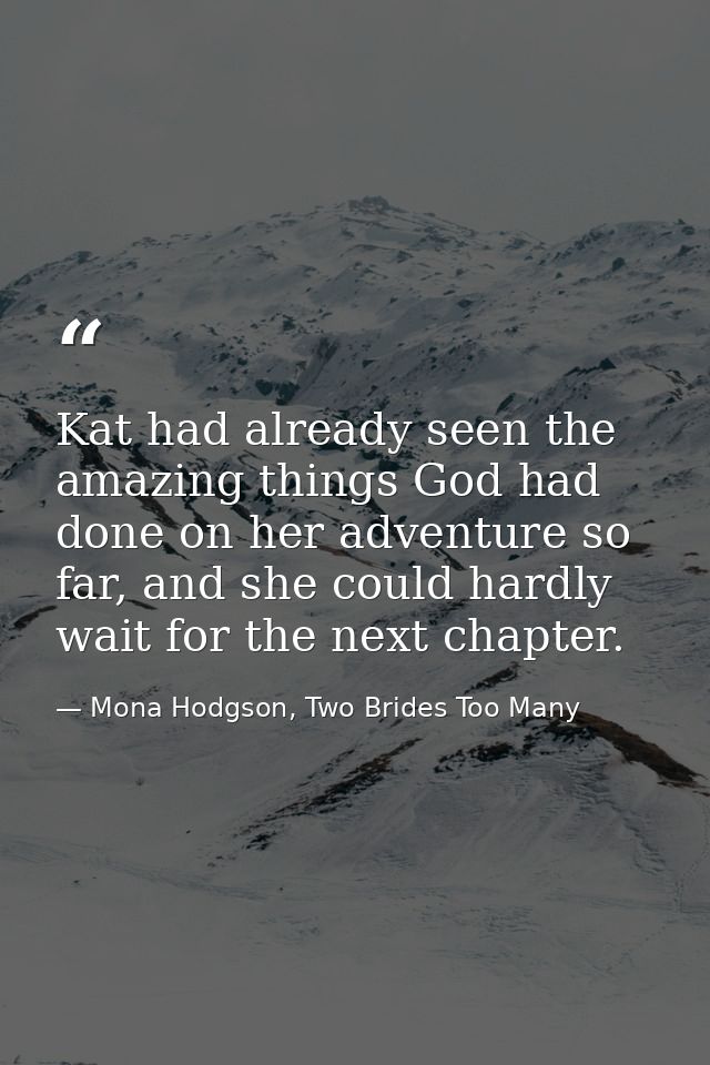 Kat had already seen the amazing things God had done on her adventure so far, and she could hardly wait for the next cha — Mona Hodgson, Two Brides Too Many