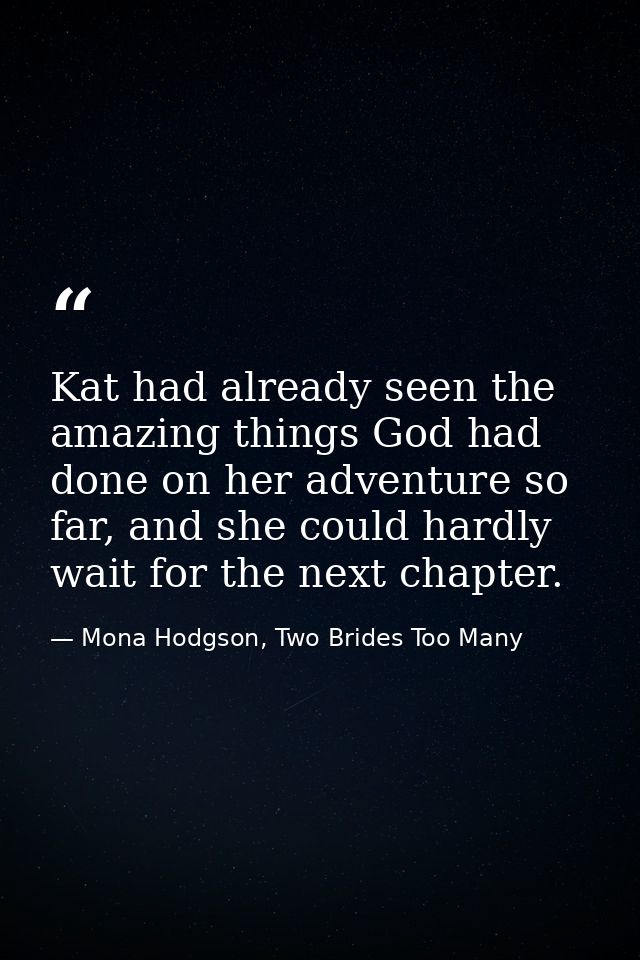 Kat had already seen the amazing things God had done on her adventure so far, and she could hardly wait for the next cha — Mona Hodgson, Two Brides Too Many