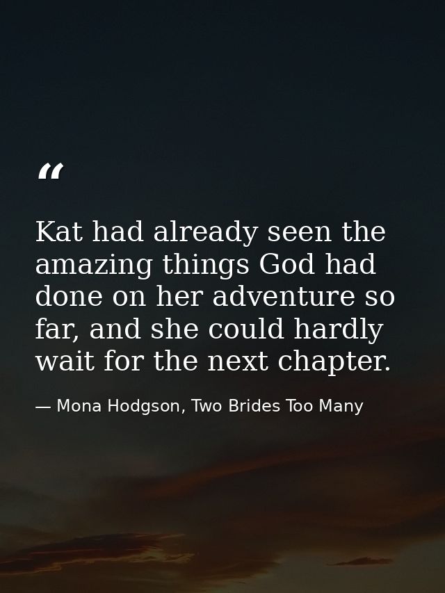 Kat had already seen the amazing things God had done on her adventure so far, and she could hardly wait for the next cha — Mona Hodgson, Two Brides Too Many