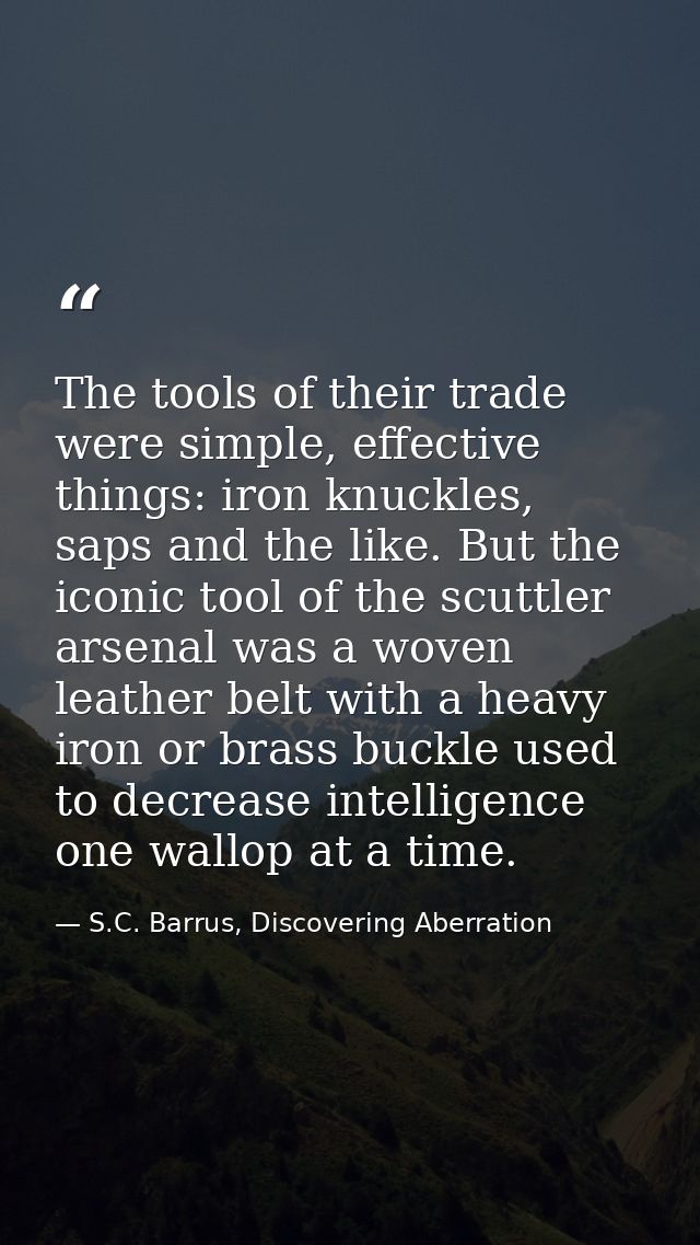 The tools of their trade were simple, effective things: iron knuckles, saps and the like. But the iconic tool of the scu — S.C. Barrus, Discovering Aberration