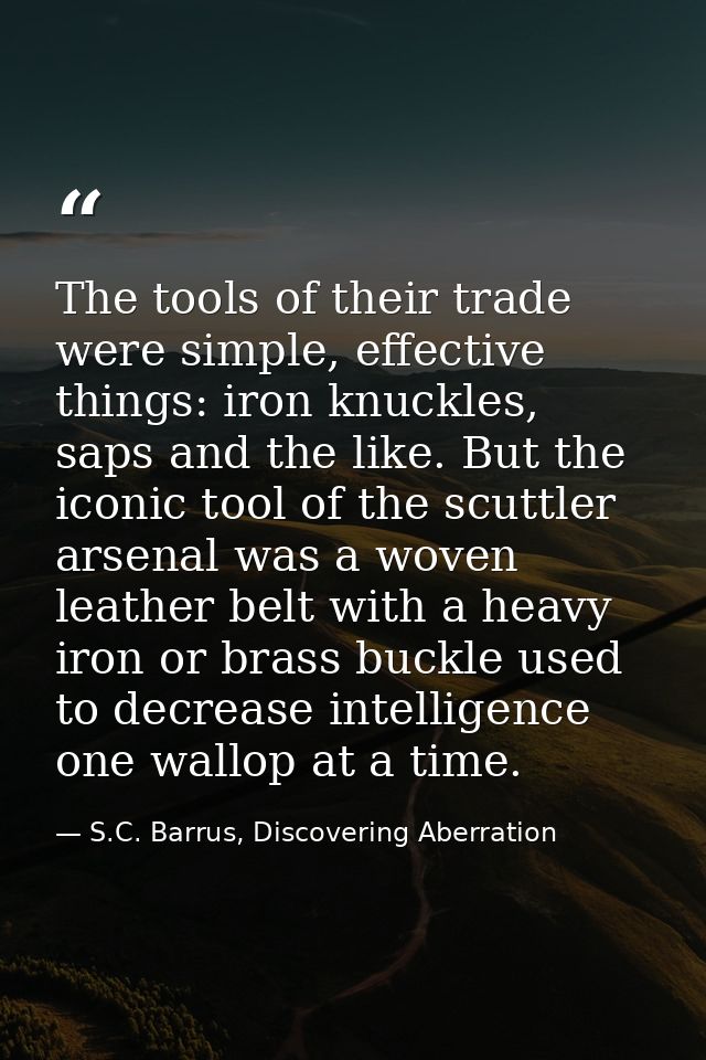 The tools of their trade were simple, effective things: iron knuckles, saps and the like. But the iconic tool of the scu — S.C. Barrus, Discovering Aberration
