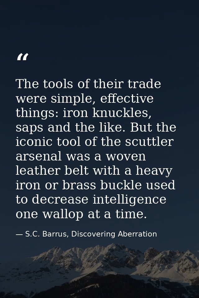 The tools of their trade were simple, effective things: iron knuckles, saps and the like. But the iconic tool of the scu — S.C. Barrus, Discovering Aberration
