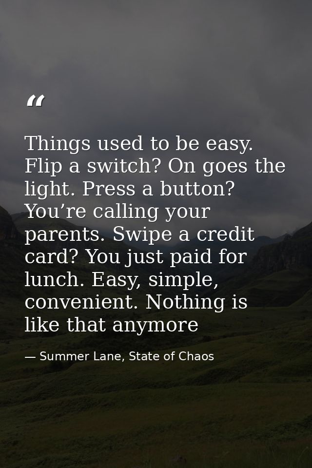 Things used to be easy. Flip a switch? On goes the light. Press a button? You’re calling your parents. Swipe a credit ca — Summer Lane, State of Chaos
