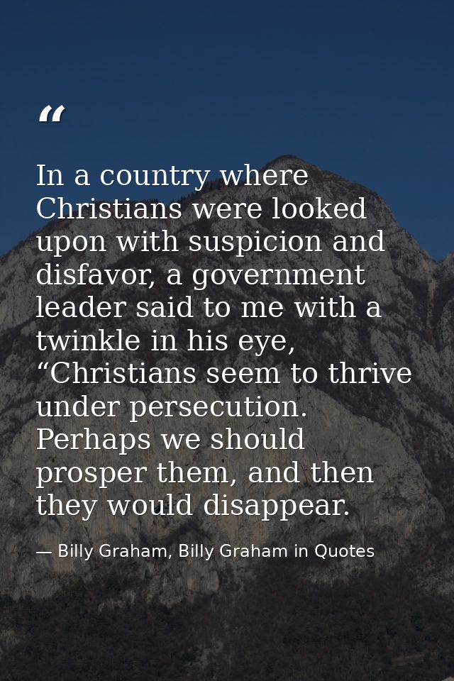 In a country where Christians were looked upon with suspicion and disfavor, a government leader said to me with a twinkl — Billy Graham, Billy Graham in Quotes