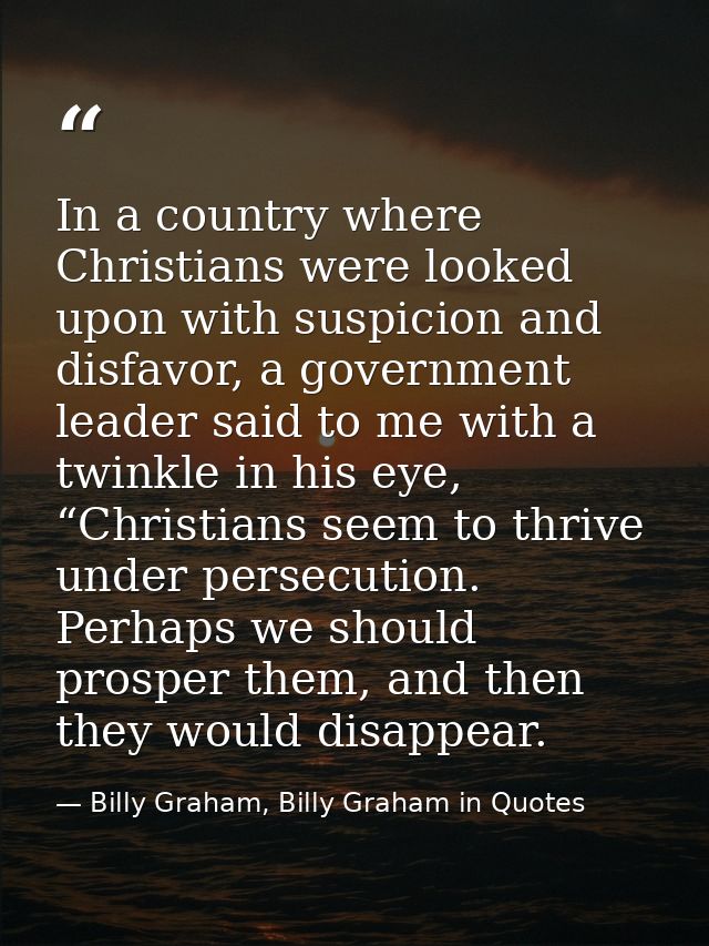 In a country where Christians were looked upon with suspicion and disfavor, a government leader said to me with a twinkl — Billy Graham, Billy Graham in Quotes