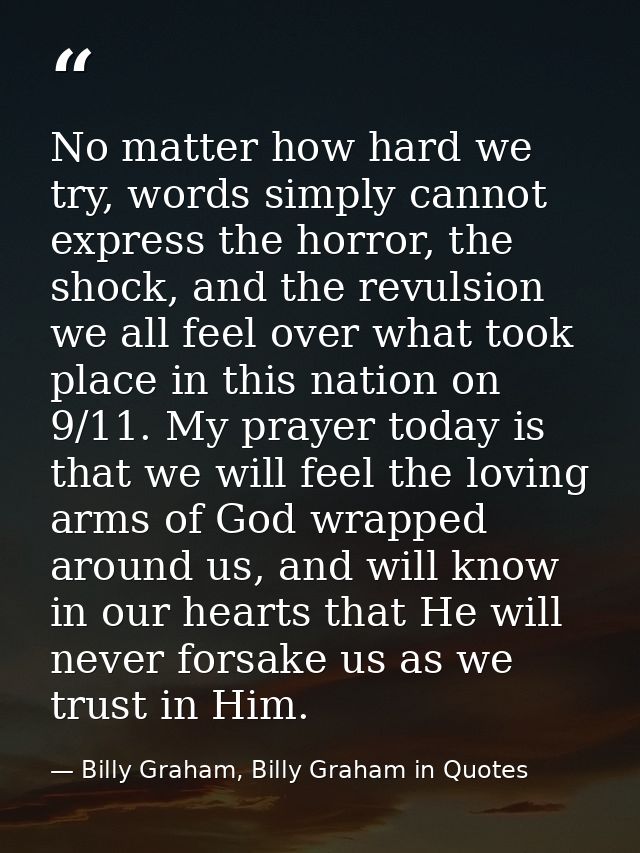 No matter how hard we try, words simply cannot express the horror, the shock, and the revulsion we all feel over what to — Billy Graham, Billy Graham in Quotes