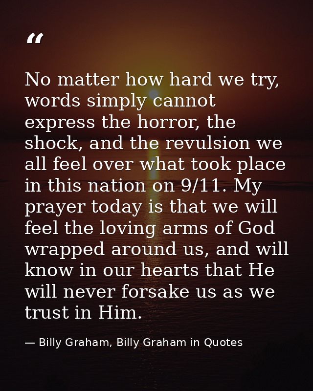 No matter how hard we try, words simply cannot express the horror, the shock, and the revulsion we all feel over what to — Billy Graham, Billy Graham in Quotes