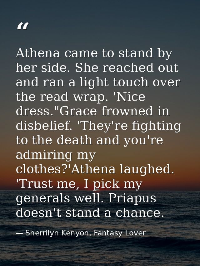 Athena came to stand by her side. She reached out and ran a light touch over the read wrap. 'Nice dress."Grace frowned i — Sherrilyn Kenyon, Fantasy Lover