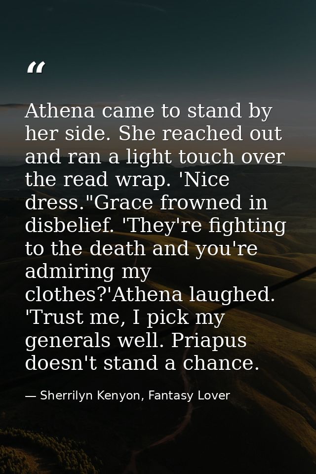 Athena came to stand by her side. She reached out and ran a light touch over the read wrap. 'Nice dress."Grace frowned i — Sherrilyn Kenyon, Fantasy Lover