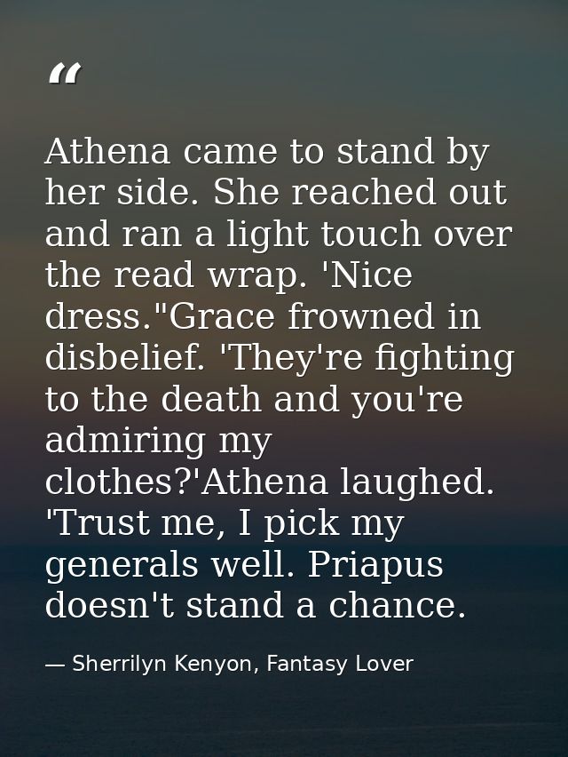 Athena came to stand by her side. She reached out and ran a light touch over the read wrap. 'Nice dress."Grace frowned i — Sherrilyn Kenyon, Fantasy Lover
