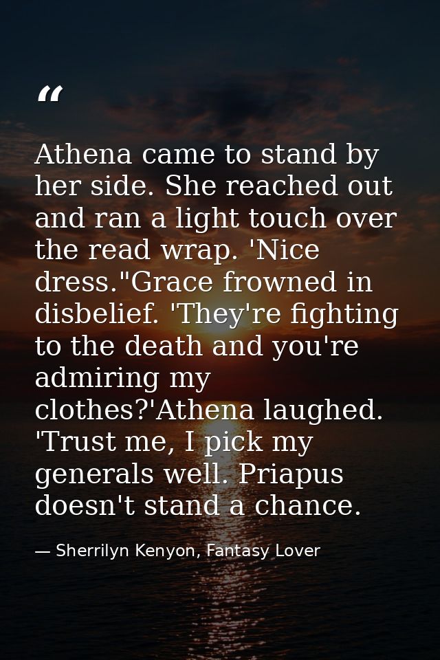 Athena came to stand by her side. She reached out and ran a light touch over the read wrap. 'Nice dress."Grace frowned i — Sherrilyn Kenyon, Fantasy Lover