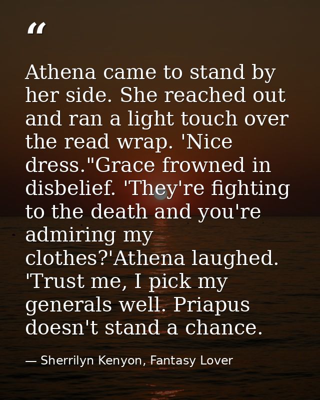 Athena came to stand by her side. She reached out and ran a light touch over the read wrap. 'Nice dress."Grace frowned i — Sherrilyn Kenyon, Fantasy Lover