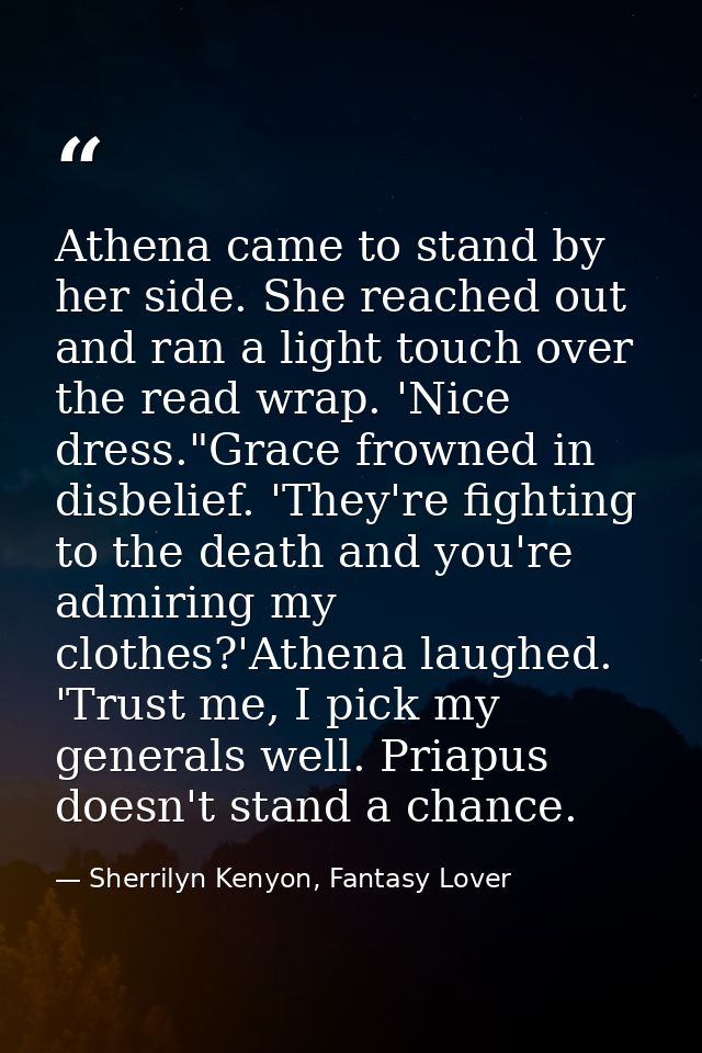 Athena came to stand by her side. She reached out and ran a light touch over the read wrap. 'Nice dress."Grace frowned i — Sherrilyn Kenyon, Fantasy Lover