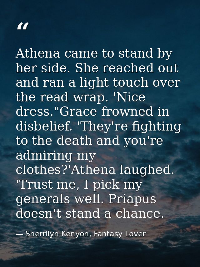 Athena came to stand by her side. She reached out and ran a light touch over the read wrap. 'Nice dress."Grace frowned i — Sherrilyn Kenyon, Fantasy Lover