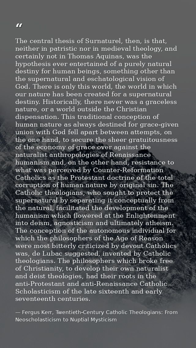 The central thesis of Surnaturel, then, is that, neither in patristic nor in medieval theology, and certainly not in Tho — Fergus Kerr, Twentieth-Century Catholic Theologians: From Neoscholasticism to Nuptial Mysticism