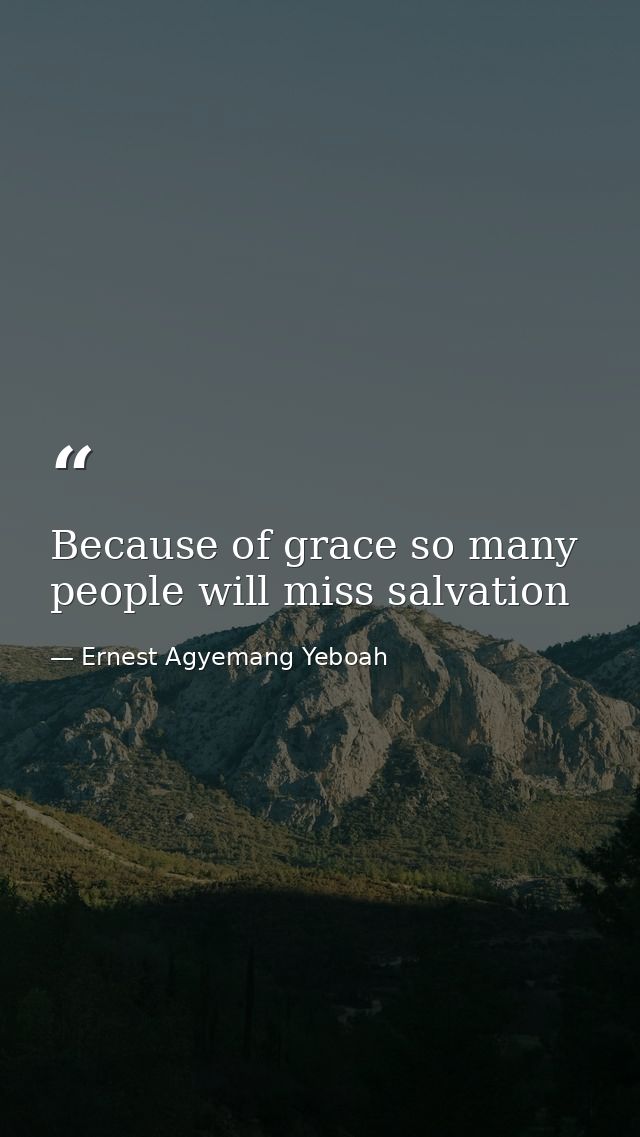 Because of grace so many people will miss salvation — Ernest Agyemang Yeboah