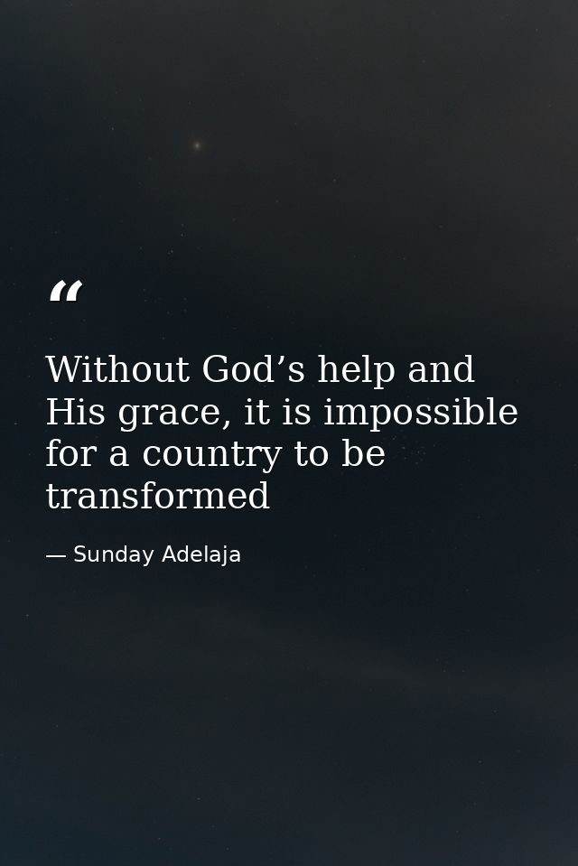 Without God’s help and His grace, it is impossible for a country to be transformed — Sunday Adelaja