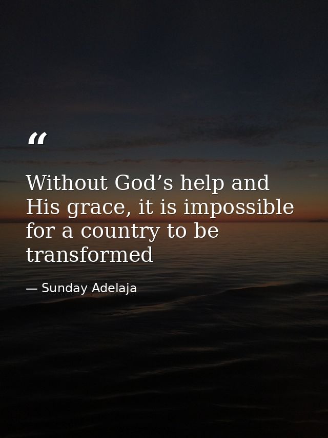 Without God’s help and His grace, it is impossible for a country to be transformed — Sunday Adelaja