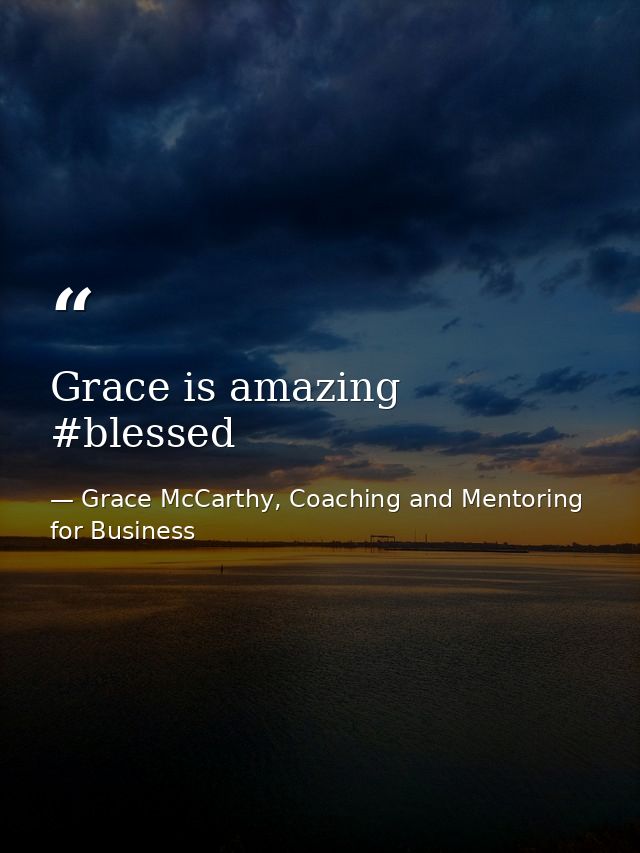 Grace is amazing #blessed — Grace McCarthy, Coaching and Mentoring for Business
