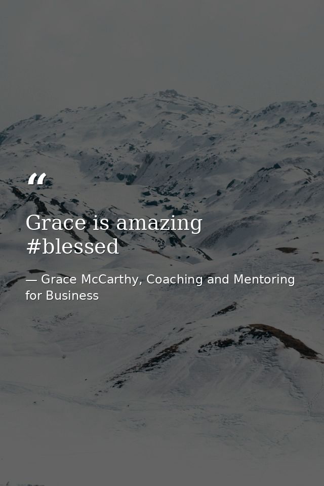 Grace is amazing #blessed — Grace McCarthy, Coaching and Mentoring for Business
