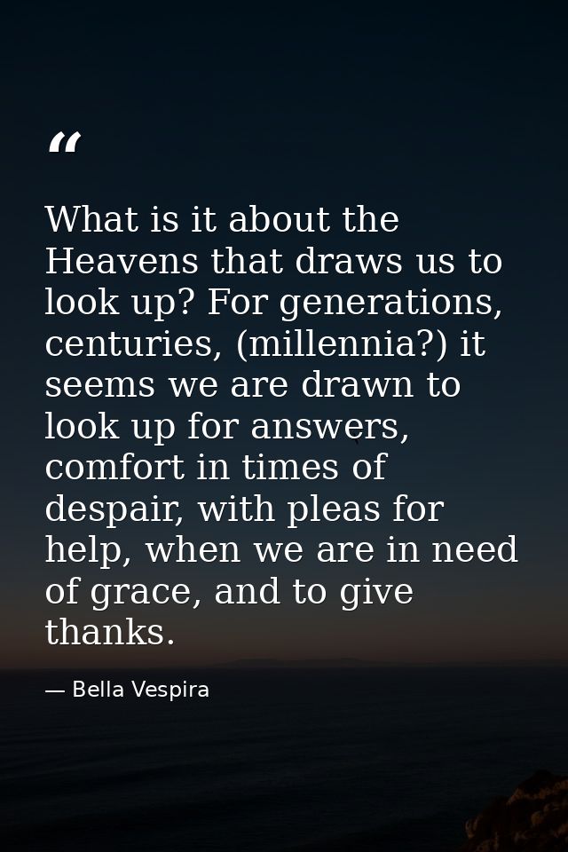 What is it about the Heavens that draws us to look up? For generations, centuries, (millennia?) it seems we are drawn to — Bella Vespira