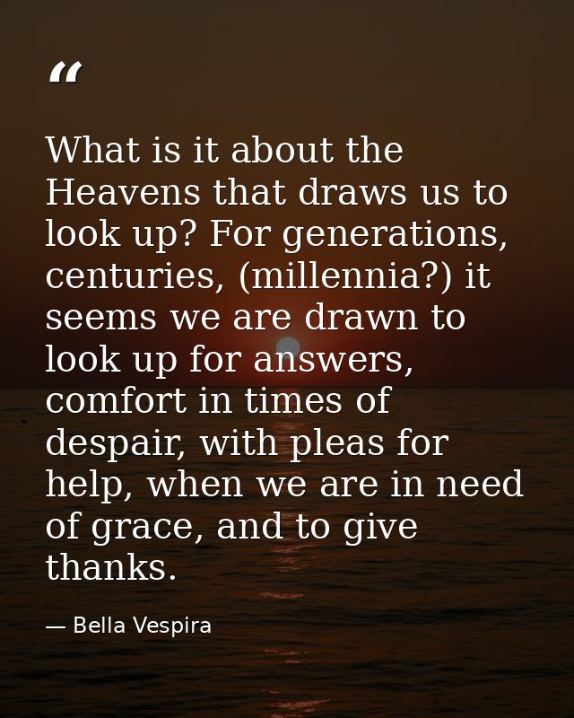 What is it about the Heavens that draws us to look up? For generations, centuries, (millennia?) it seems we are drawn to — Bella Vespira