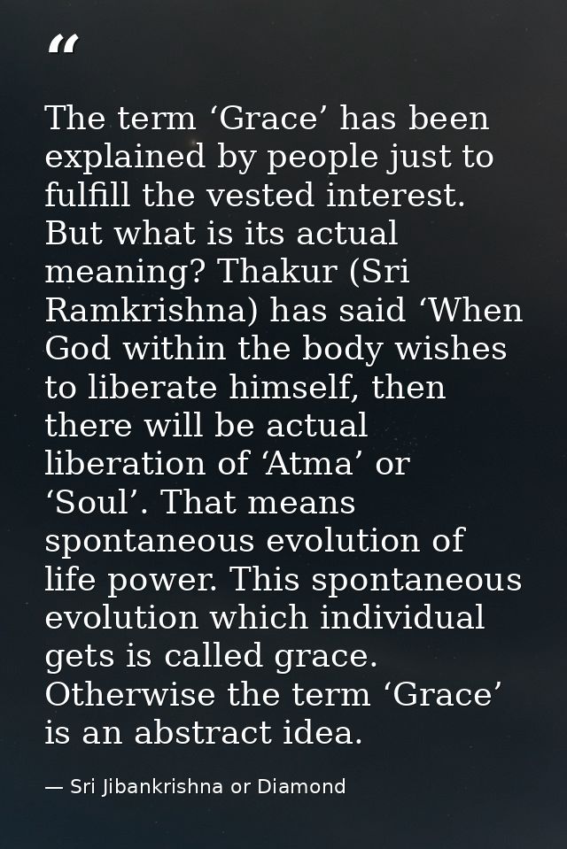 The term ‘Grace’ has been explained by people just to fulfill the vested interest. But what is its actual meaning? Thaku — Sri Jibankrishna or Diamond