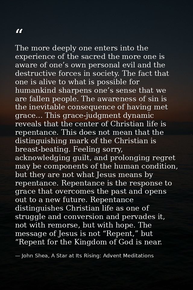 The more deeply one enters into the experience of the sacred the more one is aware of one’s own personal evil and the de — John Shea, A Star at Its Rising: Advent Meditations