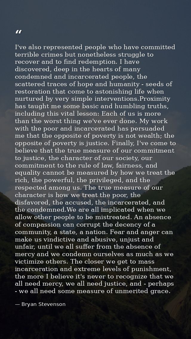 I've also represented people who have committed terrible crimes but nonetheless struggle to recover and to find redempti — Bryan Stevenson