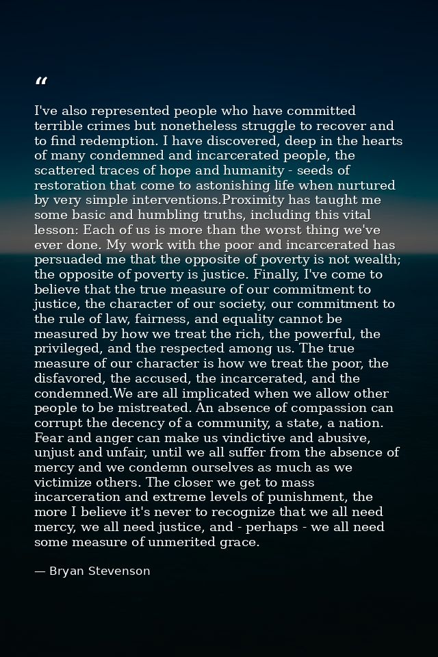 I've also represented people who have committed terrible crimes but nonetheless struggle to recover and to find redempti — Bryan Stevenson