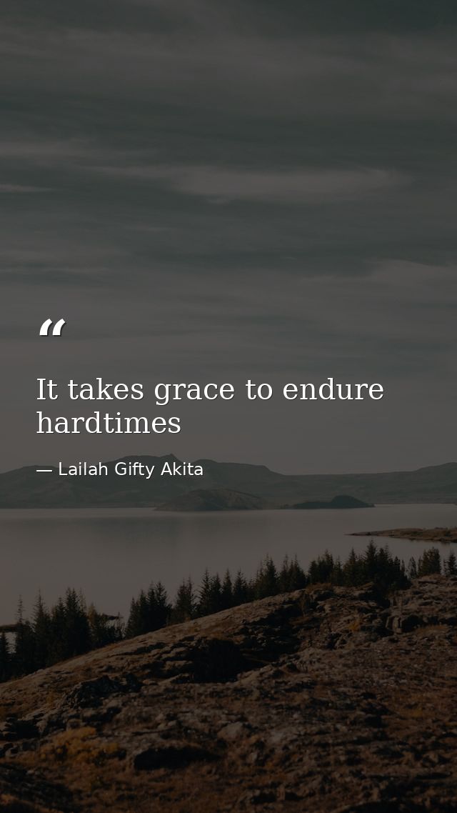 It takes grace to endure hardtimes — Lailah Gifty Akita