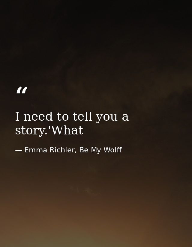 I need to tell you a story.'What — Emma Richler, Be My Wolff