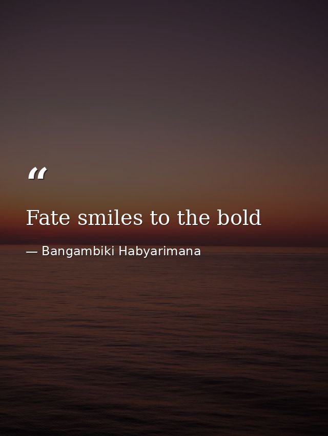 Fate smiles to the bold — Bangambiki Habyarimana