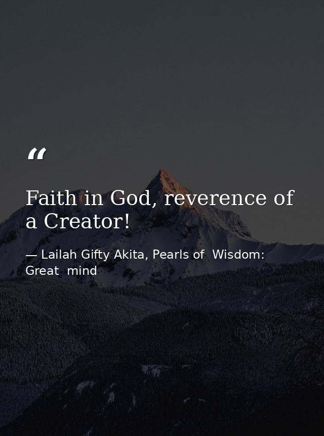 Faith in God, reverence of a Creator! — Lailah Gifty Akita, Pearls of  Wisdom: Great  mind