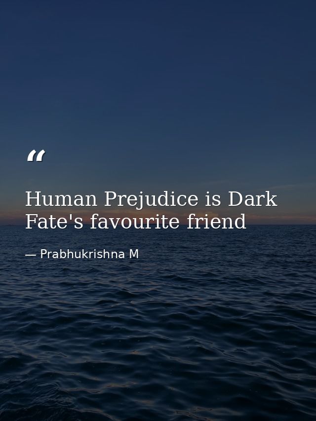 Human Prejudice is Dark Fate's favourite friend — Prabhukrishna M