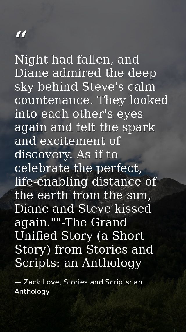 Night had fallen, and Diane admired the deep sky behind Steve's calm countenance. They looked into each other's eyes aga — Zack Love, Stories and Scripts: an Anthology