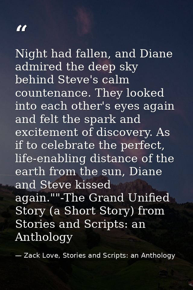 Night had fallen, and Diane admired the deep sky behind Steve's calm countenance. They looked into each other's eyes aga — Zack Love, Stories and Scripts: an Anthology