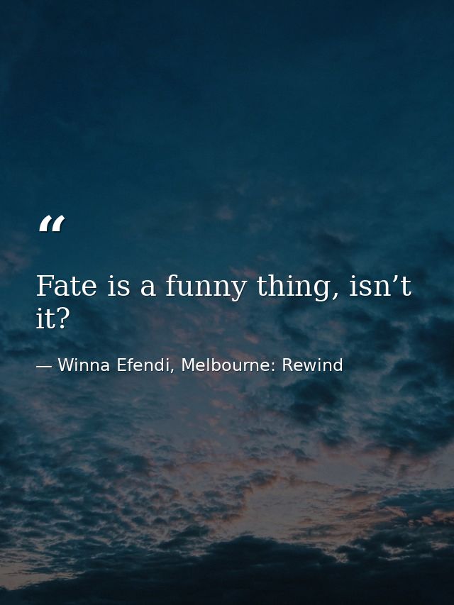 Fate is a funny thing, isn’t it? — Winna Efendi, Melbourne: Rewind