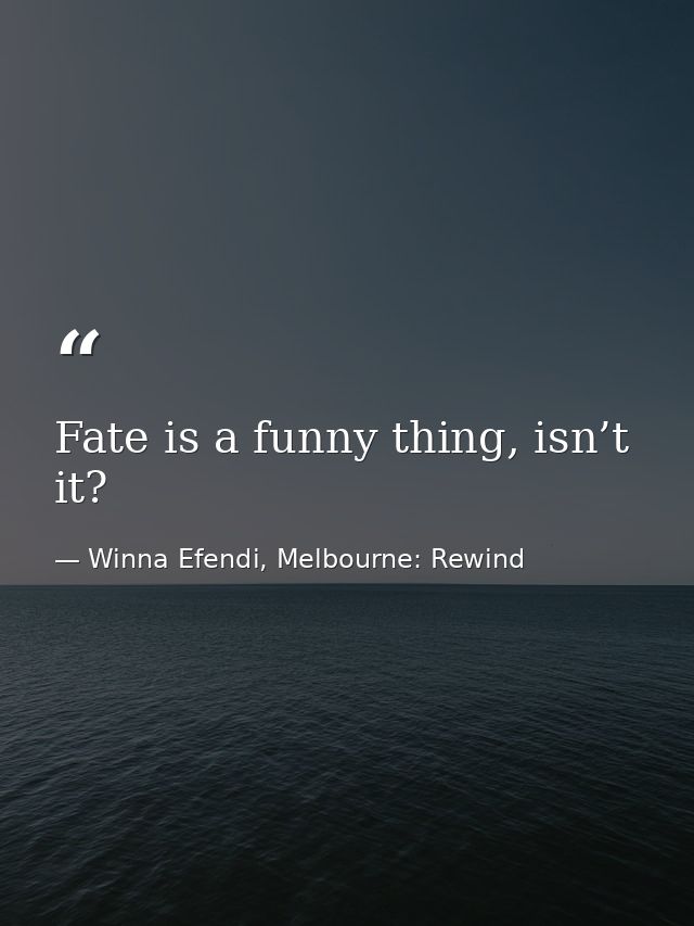 Fate is a funny thing, isn’t it? — Winna Efendi, Melbourne: Rewind