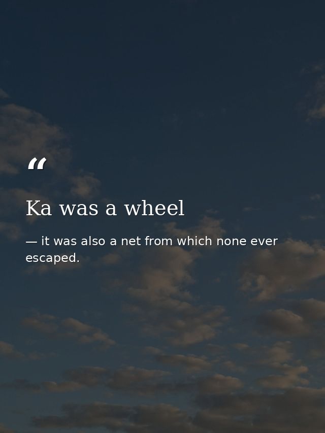 Ka was a wheel — it was also a net from which none ever escaped.