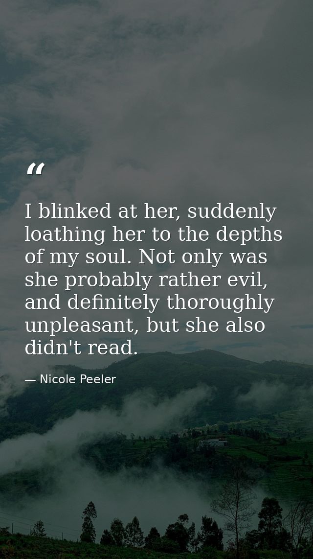 I blinked at her, suddenly loathing her to the depths of my soul. Not only was she probably rather evil, and definitely  — Nicole Peeler