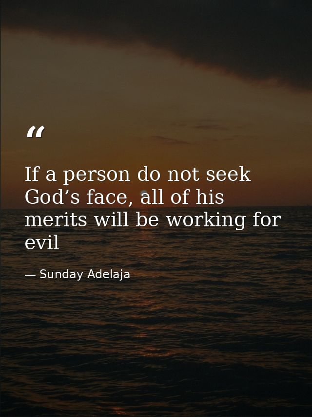 If a person do not seek God’s face, all of his merits will be working for evil — Sunday Adelaja