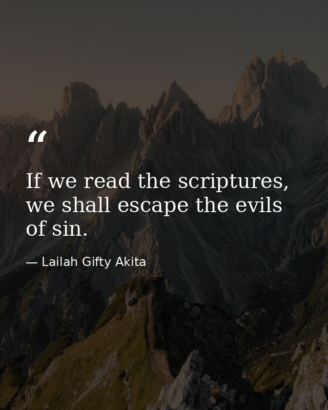 If we read the scriptures, we shall escape the evils of sin. — Lailah Gifty Akita