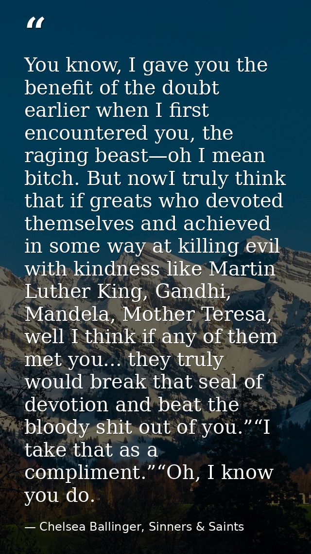 You know, I gave you the benefit of the doubt earlier when I first encountered you, the raging beast—oh I mean bitch. Bu — Chelsea Ballinger, Sinners & Saints