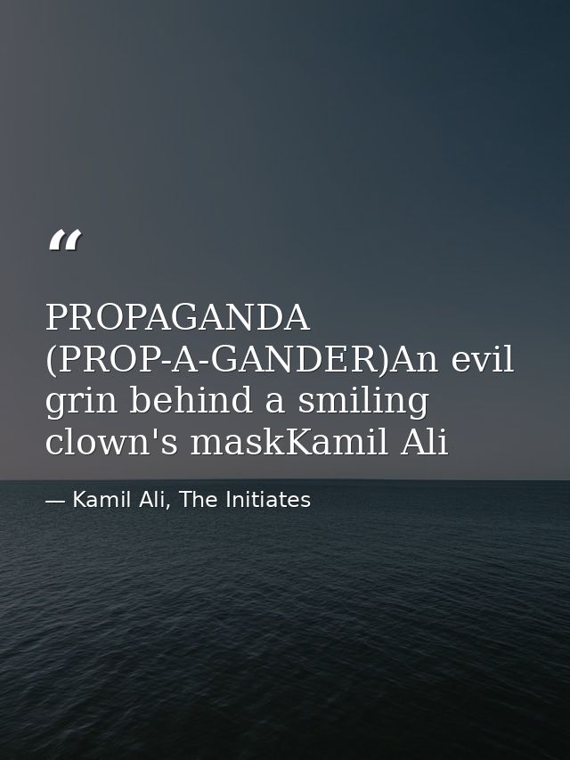 PROPAGANDA (PROP-A-GANDER)An evil grin behind a smiling clown's maskKamil Ali — Kamil Ali, The Initiates