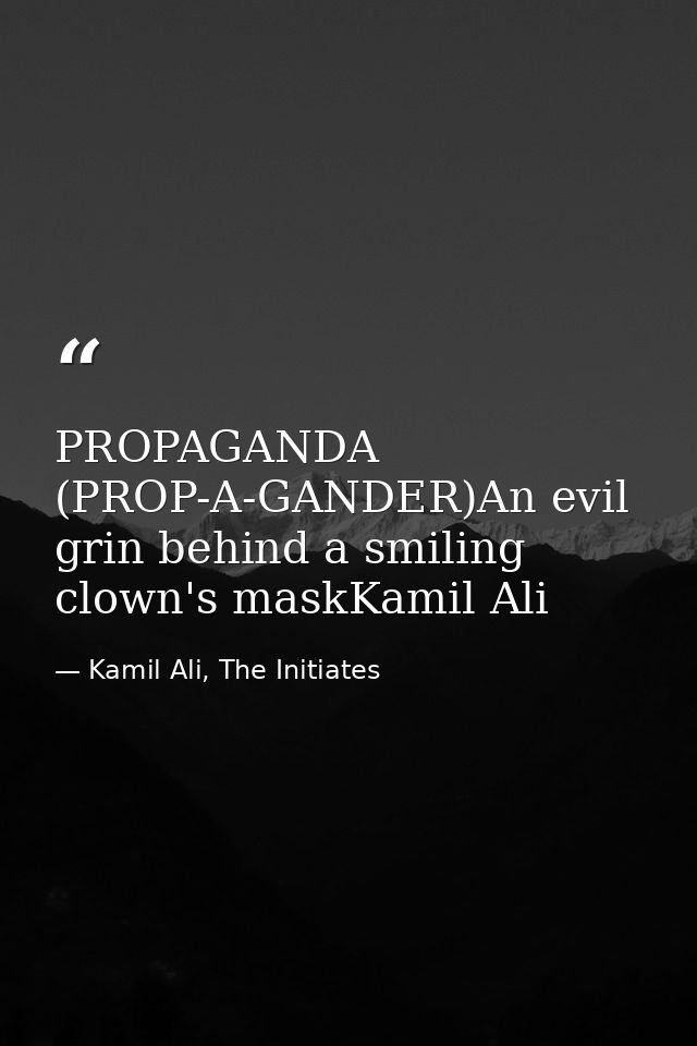 PROPAGANDA (PROP-A-GANDER)An evil grin behind a smiling clown's maskKamil Ali — Kamil Ali, The Initiates