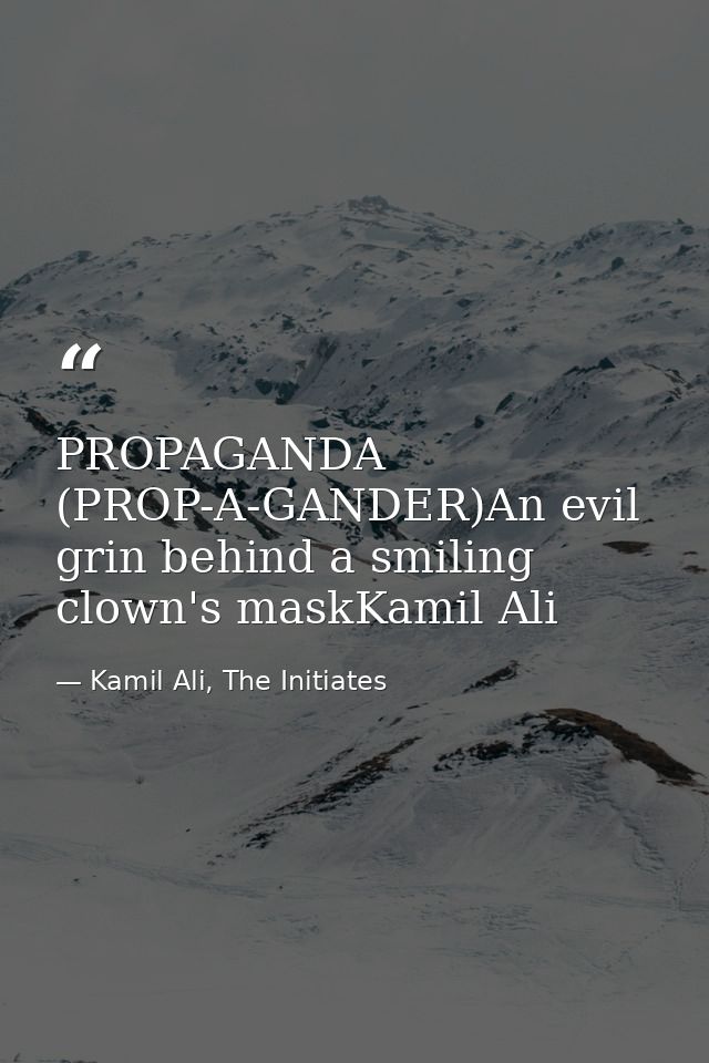 PROPAGANDA (PROP-A-GANDER)An evil grin behind a smiling clown's maskKamil Ali — Kamil Ali, The Initiates